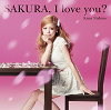 SAKURA, I love you ? / Kana Nishino