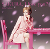 SAKURA, I love you ? / Kana Nishino